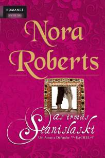Baixar Um Amor a Defender - Rachel - As Irmãs Stanislaski Vol. 3 - Nora Roberts ePub PDF Mobi ou Ler Online