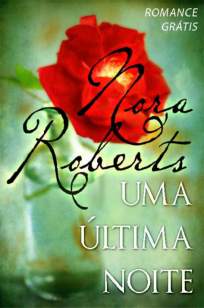 Baixar Uma Última Noite - Nora Roberts ePub PDF Mobi ou Ler Online