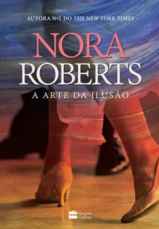 A Arte da Ilusão - Nora Roberts
