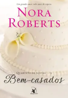 Bem-Casados  -  Quarteto de Noivas  - Vol.  03  -  Nora Roberts
