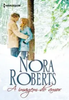 A Imagem do Amor  -  Nora Roberts