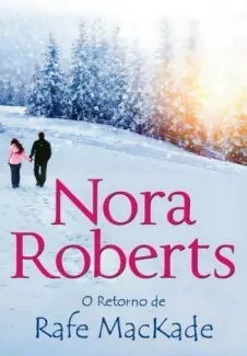 O Retorno de Rafe MacKade  -  Os Irmãos MacKade 1  - Vol.  1  -  Nora Roberts