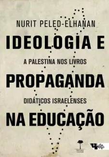 Baixar Livro Ideologia e propaganda na educação - Nurit Peled-Elhanan em ePub PDF Mobi ou Ler Online