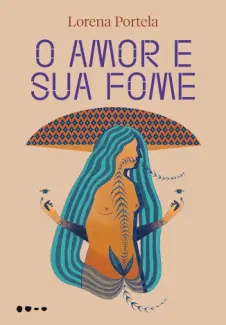 Baixar Livro Lorena Portela - O Amor e Sua Fome em ePub PDF Mobi ou Ler Online