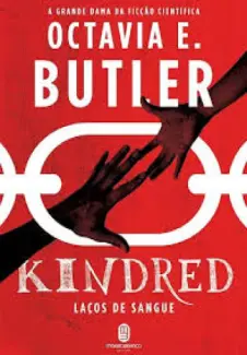 Kindred  -  Laços de Sangue  -  Octavia E. Butler