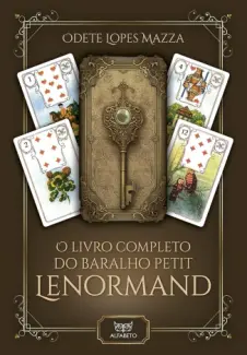Baixar Livro O Livro Completo do Baralho Petit Lenormand - Odete Lopes Mazza em ePub PDF Mobi ou Ler Online