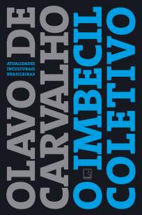 Baixar Livro O Imbecil Coletivo - Atualidades Inculturais Brasileiras - Olavo de Carvalho em ePub PDF Mobi ou Ler Online