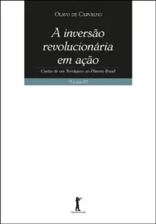 Baixar Livro A Inversão Revolucionária Em Ação - Olavo de Carvalho em ePub PDF Mobi ou Ler Online
