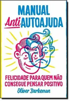 Baixar Livro Manual Antiautoajuda - Oliver Burkeman em ePub PDF Mobi ou Ler Online
