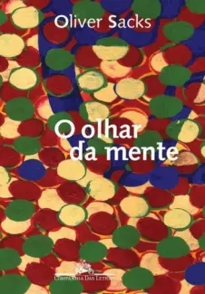 O Olhar Da Mente - Oliver Sacks