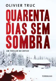 Quarenta dias sem sombra  -  Olivier Truc