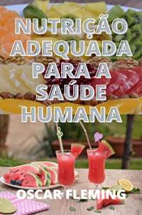 Baixar Livro Nutrição Adequada para a Saúde Humana - Oscar Fleming em ePub PDF Mobi ou Ler Online