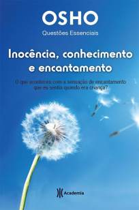 Baixar Inocência, Conhecimento e Encantamento - Osho ePub PDF Mobi ou Ler Online