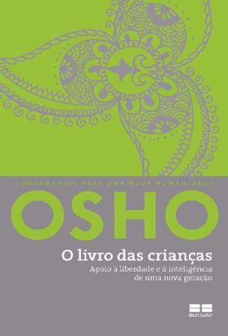 Baixar O Livro das Crianças: Apoio à Liberdade e à Inteligência de uma Nova Geração - Osho ePub PDF Mobi ou Ler Online