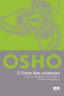 Baixar O Livro das Crianças: Apoio à Liberdade e à Inteligência de uma Nova Geração - Osho ePub PDF Mobi ou Ler Online