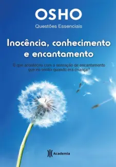 Inocência, conhecimento e encantamento  -  Osho