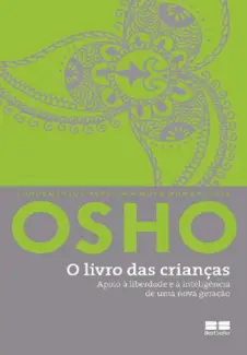 O livro das crianças: Apoio à liberdade e à inteligência de uma nova geração - Osho