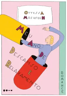 Baixar Livro Meu Ano de Descanso e Relaxamento - Ottessa Moshfegh em ePub PDF Mobi ou Ler Online