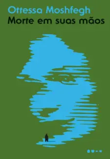Baixar Livro Morte em suas maos - Ottessa Moshfegh em ePub PDF Mobi ou Ler Online