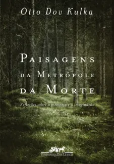 Paisagens da Metrópole da Morte  -  Otto Dov Kulka