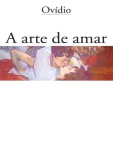 A Arte de Amar  -  Ovídio