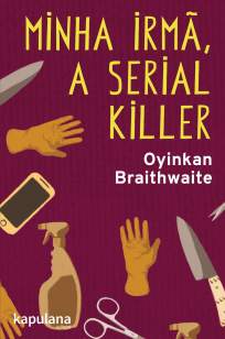 Baixar Livro Minha Irmã, a Serial Killer - Oyinkan Braithwaite em ePub PDF Mobi ou Ler Online