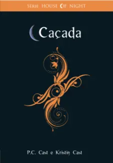 Caçada  -  House of Night  - Vol.  5 -  P. C. Cast