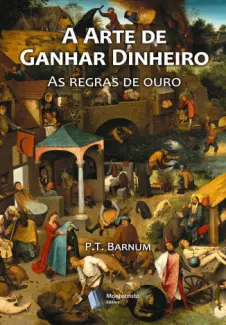 Baixar Livro A Arte de Ganhar Dinheiro - P.T. Barnum em ePub PDF Mobi ou Ler Online