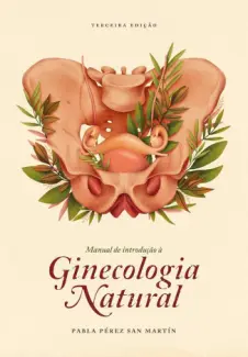 Baixar Livro Manual da Ginecologia Natural - Pabla Perez San Matin em ePub PDF Mobi ou Ler Online