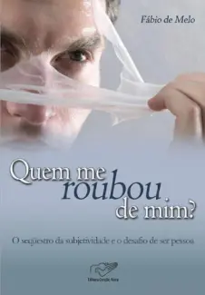 Baixar Livro Quem Me Roubou de Mim? - Padre Fábio de Melo em ePub PDF Mobi ou Ler Online