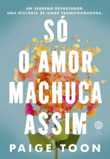 Baixar Livro Só o Amor Machuca Assim - Paige Toon em ePub PDF Mobi ou Ler Online