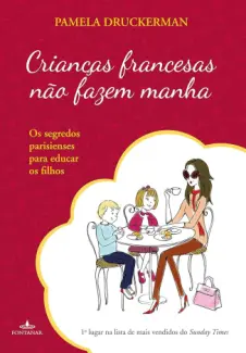 Baixar Livro Criancas Francesas nao Fazem Manha - Pamela Druckerman em ePub PDF Mobi ou Ler Online
