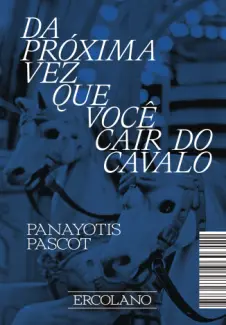 Baixar Livro Da Próxima vez que Você cair do Cavalo - Panayotis Pascot em ePub PDF Mobi ou Ler Online