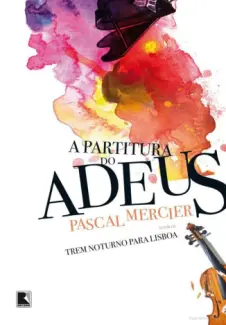 Baixar Livro A Partitura do Adeus - Pascal Mercier em ePub PDF Mobi ou Ler Online