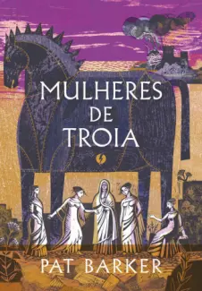 Baixar Livro Mulheres de Troia - Pat Barker em ePub PDF Mobi ou Ler Online