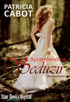 Baixar Livro Aprendendo a Seduzir - Patricia Cabot em ePub PDF Mobi ou Ler Online