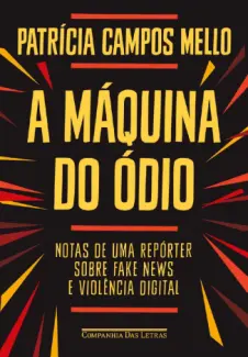 A Máquina Do Ódio  -  Patrícia Campos Mello