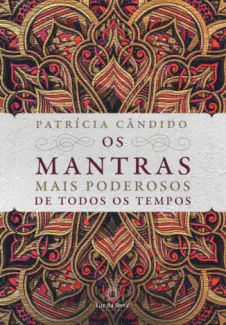 Baixar Livro Os Mantras Mais Poderosos de Todos os Tempos - Patrícia Cândido em ePub PDF Mobi ou Ler Online