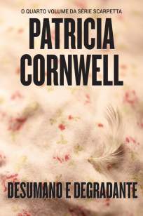 Baixar Livro Desumano e Degradante - Kay Scarpetta Vol. 4 - Patricia Cornwell em ePub PDF Mobi ou Ler Online