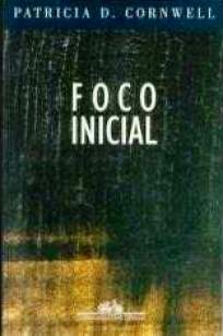 Baixar Livro Foco Inicial - Kay Scarpetta Vol. 9 - Patricia Cornwell em ePub PDF Mobi ou Ler Online