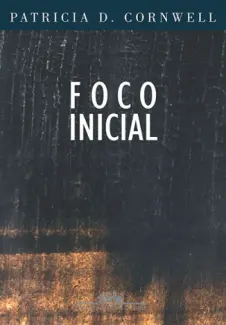 Foco Inicial  -  Patricia Cornwell