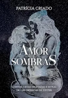 Baixar Livro Amor e Sombras: As Crônicas de Júpiter - Patrícia Criado em ePub PDF Mobi ou Ler Online