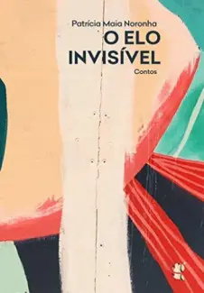 Baixar Livro O elo Invisível - Patrícia Maia Noronha em ePub PDF Mobi ou Ler Online