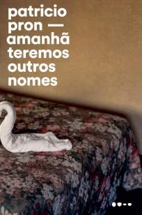 Baixar Livro Amanhã Teremos Outros Nomes - Patricio Pron em ePub PDF Mobi ou Ler Online