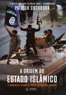A Origem Do Estado Islâmico  -  Patrick Cockburn
