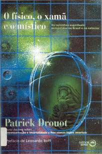 Baixar O Físico, o Xamã e o Místico - Patrick Drouot ePub PDF Mobi ou Ler Online