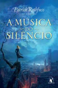 Baixar A Música do Silêncio - Patrick Rothfuss ePub PDF Mobi ou Ler Online