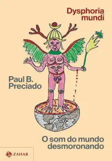 Baixar Livro Dysphoria Mundi - Paul B. Preciado em ePub PDF Mobi ou Ler Online