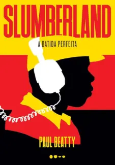 Baixar Livro Slumberland: A batida perfeita - Paul Beatty em ePub PDF Mobi ou Ler Online