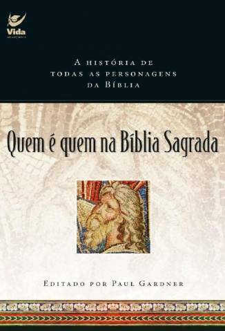Baixar Livro Quem é Quem Na Bíblia Sagrada: a História de Todas as Personagens da Bíblia - Paul Gardner em ePub PDF Mobi ou Ler Online